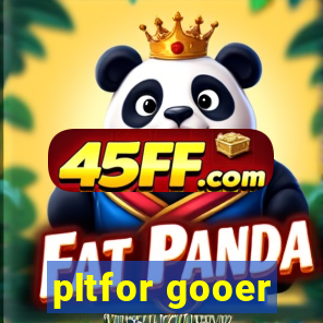 pltfor gooer